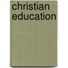 Christian Education door Myrtle A. Felkner
