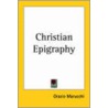 Christian Epigraphy door Orazio Marucchi