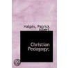 Christian Pedagogy; door Halpin Patrick Albert