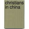 Christians in China door Jean-Pierre Charbonnier