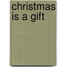 Christmas Is A Gift door Chris Shea