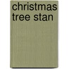 Christmas Tree Stan by Neil W. Schloss