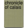 Chronicle of Calais door Richard Turpyn