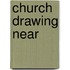 Church Drawing Near