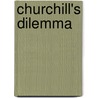 Churchill's Dilemma door Graham T. Clews