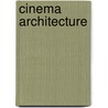 Cinema Architecture door Chris van Uffelen