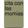Cita Con Las Momias door John Malam