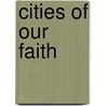 Cities of Our Faith by Oakman Sprague Stearns