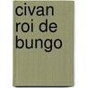 Civan Roi de Bungo door Onbekend