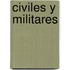 Civiles y Militares