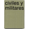 Civiles y Militares by Horacio Verbitsky