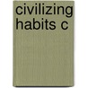 Civilizing Habits C door Sarah A. Curtis