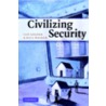 Civilizing Security by Neil Walker