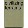 Civilizing Terrains door William Rees Morrish