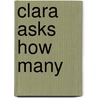 Clara Asks How Many by Unknown