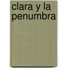 Clara y la Penumbra door José Carlos Somoza