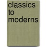 Classics To Moderns by Unknown