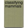 Classifying Mammals door Richard Spilsbury