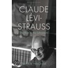 Claude Levi Strauss door Patrick Wilcken