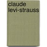 Claude Levi-Strauss door Catherine Clement