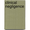 Clinical Negligence by Nigel H. Harris