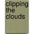 Clipping The Clouds