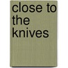 Close to the Knives by David Wojnarowicz