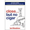 Close, But No Cigar door Ian Woodrow