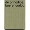 De onnodige Boerenoorlog