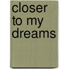 Closer To My Dreams door Zz Williams