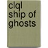 Clql Ship Of Ghosts