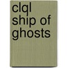 Clql Ship Of Ghosts door Nigel Hinton