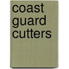 Coast Guard Cutters by Lynn M. Stone