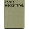 Cocina Mediterranea door Academia de La Cocina Espanola