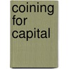 Coining for Capital door Jyotsna Kapur