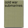 Cold War Submarines door Norman Polmar