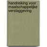 Handreiking voor maatschappelijke verslaggeving door Onbekend