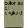 Colonies of England door John Arthur Roebuck