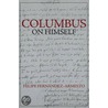 Columbus On Himself door Felipe Fernandez-Armesto
