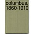 Columbus, 1860-1910