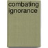 Combating Ignorance