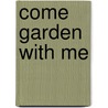 Come Garden With Me by Elizabeth Pickett Mills