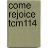 Come Rejoice Tcm114 by Unknown