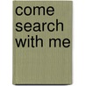 Come Search With Me by Subodh K. Pandit