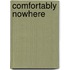 Comfortably Nowhere