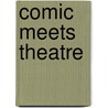 Comic Meets Theatre door Onbekend