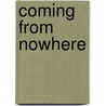 Coming From Nowhere door Timothy James