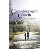 Commencement Cometh door Milton L. Rhodes PhD