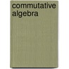 Commutative Algebra by James Thomson Knight