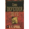 Como Defender Su Fe door R.C. (Robert Charles) Sproul